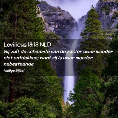 Picture 02 - Leviticus 18:13 NLD - Gij zult de schaamte van de zuster uwer moeder - Bible Verse Picture