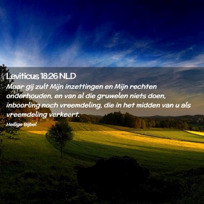 Picture 02 - Leviticus 18:26 NLD - Maar gij zult Mijn inzettingen en Mijn rechten - Bible Verse Picture