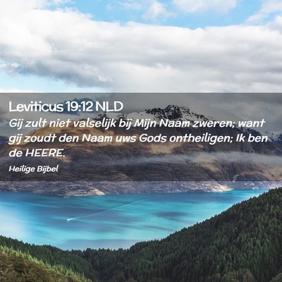 Picture 02 - Leviticus 19:12 NLD - Gij zult niet valselijk bij Mijn Naam zweren; - Bible Verse Picture