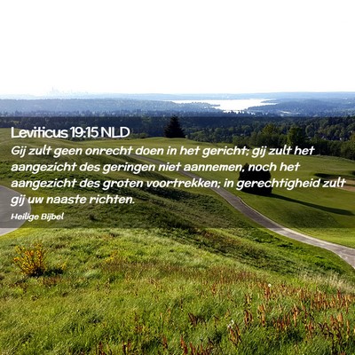 Picture 02 - Leviticus 19:15 NLD - Gij zult geen onrecht doen in het gericht; gij - Bible Verse Picture