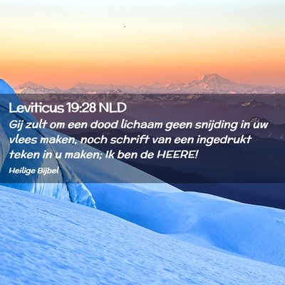 Picture 02 - Leviticus 19:28 NLD - Gij zult om een dood lichaam geen snijding in uw - Bible Verse Picture