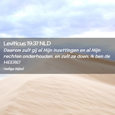 Picture 02 - Leviticus 19:37 NLD - Daarom zult gij al Mijn inzettingen en al Mijn - Bible Verse Picture