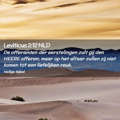 Picture 02 - Leviticus 2:12 NLD - De offeranden der eerstelingen zult gij den HEERE - Bible Verse Picture