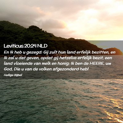 Picture 02 - Leviticus 20:24 NLD - En Ik heb u gezegd: Gij zult hun land erfelijk - Bible Verse Picture