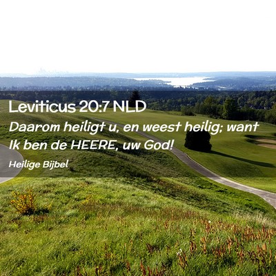 Picture 02 - Leviticus 20:7 NLD - Daarom heiligt u, en weest heilig; want Ik ben de - Bible Verse Picture