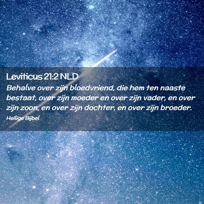 Picture 02 - Leviticus 21:2 NLD - Behalve over zijn bloedvriend, die hem ten naaste - Bible Verse Picture