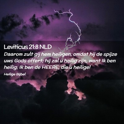 Picture 02 - Leviticus 21:8 NLD - Daarom zult gij hem heiligen, omdat hij de spijze - Bible Verse Picture