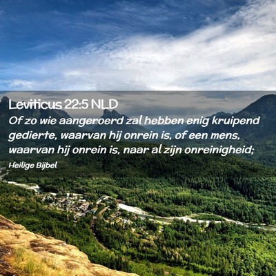 Picture 02 - Leviticus 22:5 NLD - Of zo wie aangeroerd zal hebben enig kruipend - Bible Verse Picture