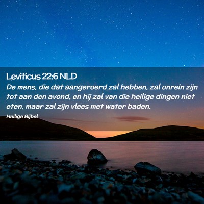 Picture 02 - Leviticus 22:6 NLD - De mens, die dat aangeroerd zal hebben, zal - Bible Verse Picture