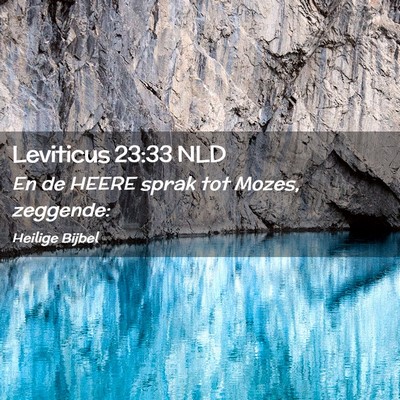 Picture 02 - Leviticus 23:33 NLD - En de HEERE sprak tot Mozes, - Bible Verse Picture
