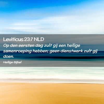 Picture 02 - Leviticus 23:7 NLD - Op den eersten dag zult gij een heilige - Bible Verse Picture