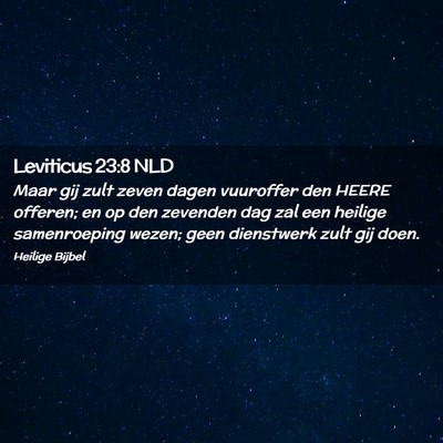 Picture 02 - Leviticus 23:8 NLD - Maar gij zult zeven dagen vuuroffer den HEERE - Bible Verse Picture