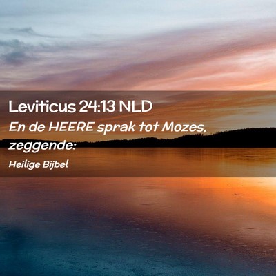 Picture 02 - Leviticus 24:13 NLD - En de HEERE sprak tot Mozes, - Bible Verse Picture