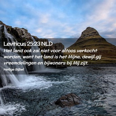 Picture 02 - Leviticus 25:23 NLD - Het land ook zal niet voor altoos verkocht - Bible Verse Picture