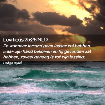 Picture 02 - Leviticus 25:26 NLD - En wanneer iemand geen losser zal hebben, maar - Bible Verse Picture