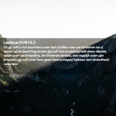 Picture 02 - Leviticus 25:46 NLD - En gij zult u tot bezitters over hen stellen voor - Bible Verse Picture