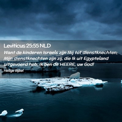 Picture 02 - Leviticus 25:55 NLD - Want de kinderen Israels zijn Mij tot - Bible Verse Picture
