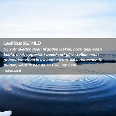 Picture 02 - Leviticus 26:1 NLD - Gij zult ulieden geen afgoden maken; noch - Bible Verse Picture