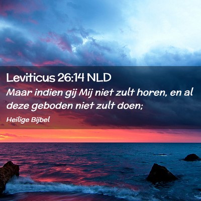 Picture 02 - Leviticus 26:14 NLD - Maar indien gij Mij niet zult horen, en al deze - Bible Verse Picture