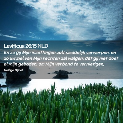 Picture 02 - Leviticus 26:15 NLD - En zo gij Mijn inzettingen zult smadelijk - Bible Verse Picture