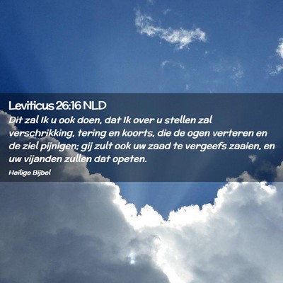 Picture 02 - Leviticus 26:16 NLD - Dit zal Ik u ook doen, dat Ik over u stellen zal - Bible Verse Picture