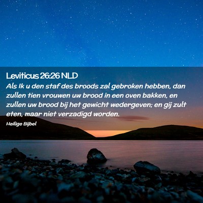 Picture 02 - Leviticus 26:26 NLD - Als Ik u den staf des broods zal gebroken hebben, - Bible Verse Picture