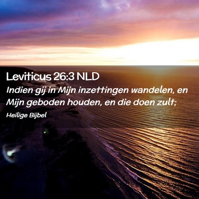 Picture 02 - Leviticus 26:3 NLD - Indien gij in Mijn inzettingen wandelen, en Mijn - Bible Verse Picture