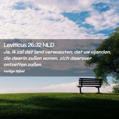 Picture 02 - Leviticus 26:32 NLD - Ja, Ik zal dat land verwoesten; dat uw vijanden, - Bible Verse Picture