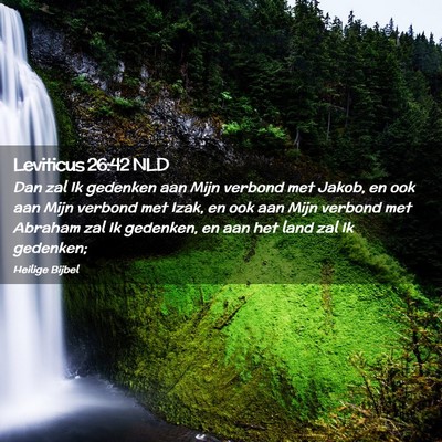 Picture 02 - Leviticus 26:42 NLD - Dan zal Ik gedenken aan Mijn verbond met Jakob, - Bible Verse Picture
