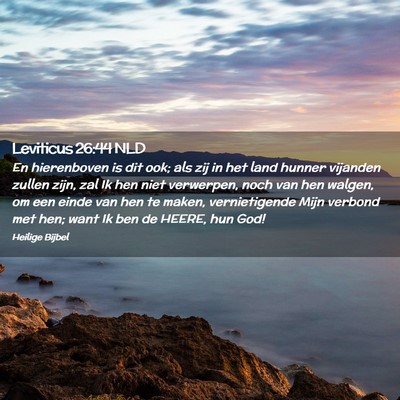Picture 02 - Leviticus 26:44 NLD - En hierenboven is dit ook; als zij in het land - Bible Verse Picture