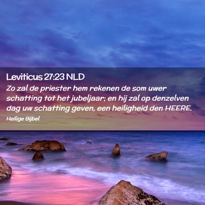 Picture 02 - Leviticus 27:23 NLD - Zo zal de priester hem rekenen de som uwer - Bible Verse Picture