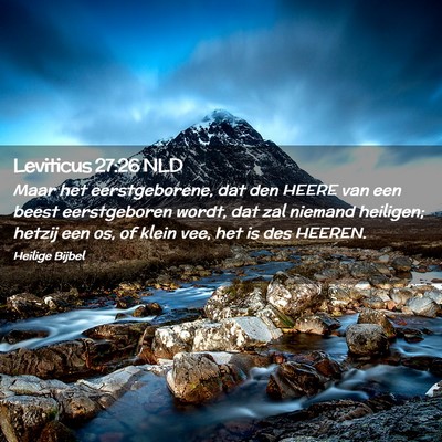 Picture 02 - Leviticus 27:26 NLD - Maar het eerstgeborene, dat den HEERE van een - Bible Verse Picture