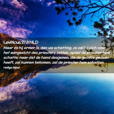 Picture 02 - Leviticus 27:8 NLD - Maar zo hij armer is, dan uw schatting, zo zal - Bible Verse Picture