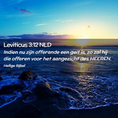 Picture 02 - Leviticus 3:12 NLD - Indien nu zijn offerande een geit is, zo zal hij - Bible Verse Picture