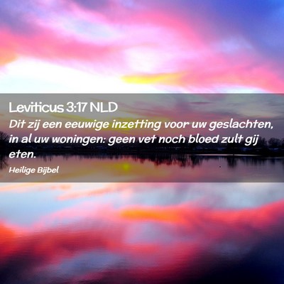 Picture 02 - Leviticus 3:17 NLD - Dit zij een eeuwige inzetting voor uw geslachten, - Bible Verse Picture