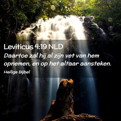 Picture 02 - Leviticus 4:19 NLD - Daartoe zal hij al zijn vet van hem opnemen, en - Bible Verse Picture