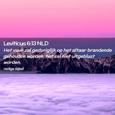 Picture 02 - Leviticus 6:13 NLD - Het vuur zal geduriglijk op het altaar brandende - Bible Verse Picture