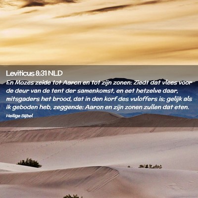Picture 02 - Leviticus 8:31 NLD - En Mozes zeide tot Aaron en tot zijn zonen: Ziedt - Bible Verse Picture