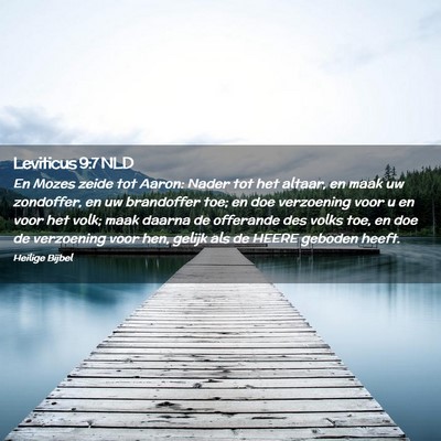 Picture 02 - Leviticus 9:7 NLD - En Mozes zeide tot Aaron: Nader tot het altaar, - Bible Verse Picture