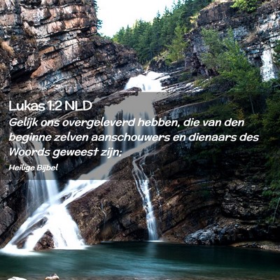 Picture 02 - Lukas 1:2 NLD - Gelijk ons overgeleverd hebben, die van den - Bible Verse Picture