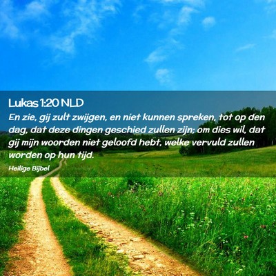 Picture 02 - Lukas 1:20 NLD - En zie, gij zult zwijgen, en niet kunnen spreken, - Bible Verse Picture