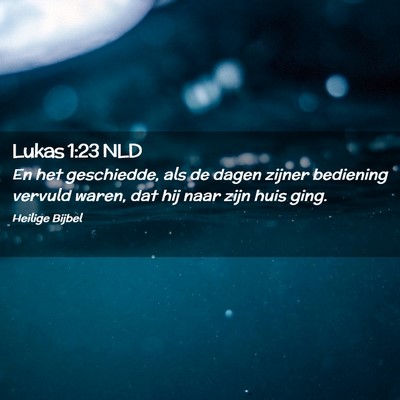 Picture 02 - Lukas 1:23 NLD - En het geschiedde, als de dagen zijner bediening - Bible Verse Picture