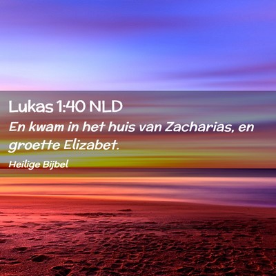 Picture 02 - Lukas 1:40 NLD - En kwam in het huis van Zacharias, en groette - Bible Verse Picture