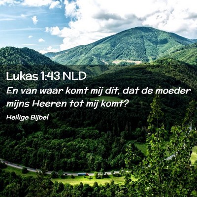Picture 02 - Lukas 1:43 NLD - En van waar komt mij dit, dat de moeder mijns - Bible Verse Picture