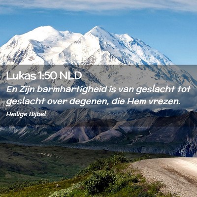 Picture 02 - Lukas 1:50 NLD - En Zijn barmhartigheid is van geslacht tot - Bible Verse Picture