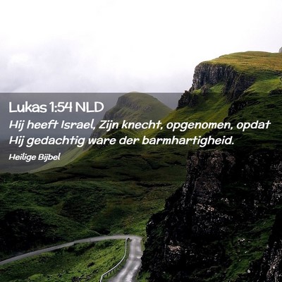 Picture 02 - Lukas 1:54 NLD - Hij heeft Israel, Zijn knecht, opgenomen, opdat - Bible Verse Picture