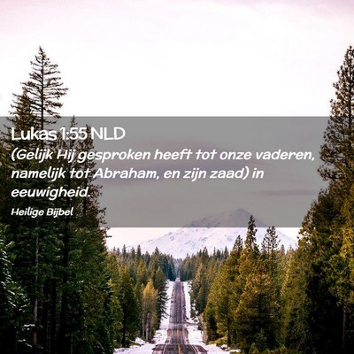 Picture 02 - Lukas 1:55 NLD - (Gelijk Hij gesproken heeft tot onze vaderen, - Bible Verse Picture