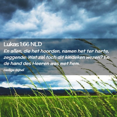 Picture 02 - Lukas 1:66 NLD - En allen, die het hoorden, namen het ter harte, - Bible Verse Picture