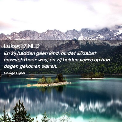 Picture 02 - Lukas 1:7 NLD - En zij hadden geen kind, omdat Elizabet - Bible Verse Picture