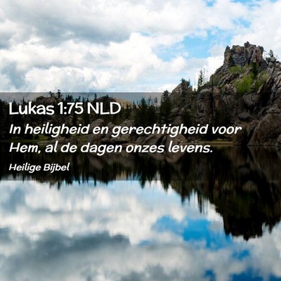 Picture 02 - Lukas 1:75 NLD - In heiligheid en gerechtigheid voor Hem, al de - Bible Verse Picture